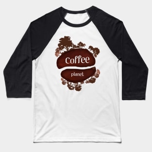 Welcome to the Coffee planet - I love Coffee Baseball T-Shirt